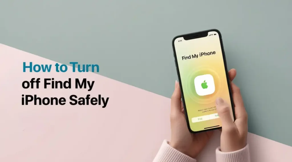 How to Turn Off Find My iPhone Safely